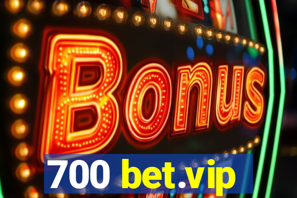 700 bet.vip